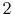  2