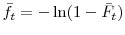  \bar{f}_{t}=-\ln(1-\bar {F}_{t})
