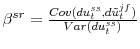  \beta^{sr}=\frac{Cov(du_{t}^{ss},d\tilde{u}_{t}^{jf})}{Var\left( du_{t}^{ss}\right) }