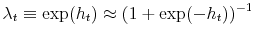 \displaystyle \lambda_{t}\equiv\exp(h_{t})\approx(1+\exp(-h_{t}))^{-1}