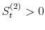  S_{t}^{(2)}>0