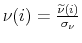  \nu(i)=\frac{\widetilde{\nu}(i)}{\sigma_{\nu}}