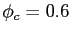 $ \phi_{c}=0.6$