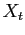 $\displaystyle X_{t}$