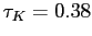 $ \tau_{K}=0.38$
