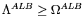 $ \Lambda^{ALB}\geq\Omega^{ALB}$