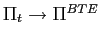 $ \Pi_{t}\rightarrow\Pi^{BTE}$