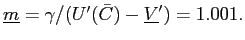 $ \underline{m}=\gamma/(U^{\prime }(\bar{C})-\underline{V}^{\prime})=1.001.$