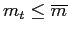 $ m_{t} \leq\overline{m}$