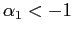 $ \alpha_{1}<-1$