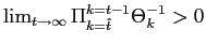 $ \lim_{t\rightarrow\infty} \Pi_{k=\hat{t}}^{k=t-1}\Theta_{k}^{-1}>0$
