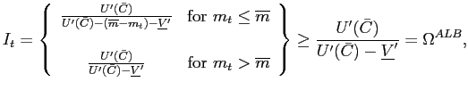 $\displaystyle I_{t}=\left\{ \begin{array}[c]{cc} \frac{U^{\prime}(\bar{C})}{U^{... ...U^{\prime}(\bar{C})}{U^{\prime}(\bar{C})-\underline {V}^{\prime}}=\Omega^{ALB},$