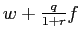 $ w+\frac{q}{1+r}f$