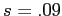 $ s=.09$