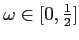 $\omega \in [0, \frac{1}{ 2}]$