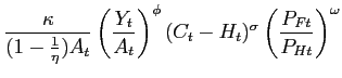 $\displaystyle \frac{\kappa }{(1-\frac{1}{\eta })A_{t}}\left( \frac{Y_{t}}{A_{t}... ...) ^{\phi }(C_{t}-H_{t})^{\sigma }\left( \frac{P_{Ft}}{P_{Ht}}\right) ^{\omega }$
