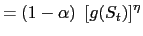 $\displaystyle =(1-\alpha)\ \left[ g(S_{t})\right] ^{\eta}$