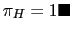 $ \pi_{H}=1\blacksquare$