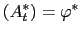 $\displaystyle (A_{t}^{\ast})=\varphi^{\ast}$