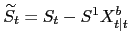 $ \widetilde{S}_{t}=S_{t}-S^{1}X^{b}_{t\vert t}$
