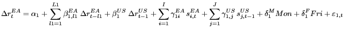 $\displaystyle \Delta r_{t} ^{EA}=\alpha_{1} +\sum\limits_{l1=1}^{L1} {\beta_{1,... ...US} \,s_{j,t-1}^{US} } +\delta_{1}^{M} Mon+\delta_{1}^{F} Fri+\varepsilon_{1,t}$