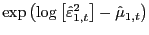 $ \exp\left( {\log\left[ {\hat{\varepsilon}_{1,t}^{2} } \right] -\hat{\mu}_{1,t} } \right) $