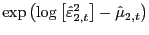 $ \exp\left( {\log\left[ {\hat{\varepsilon }_{2,t}^{2} } \right] -\hat{\mu}_{2,t} } \right) $