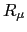 $\displaystyle R_{\mu}$