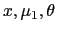 $\displaystyle x,\mu_{1},\theta$