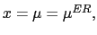 $ x=\mu=\mu^{ER},$