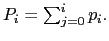 $ P_{i}=\sum_{j=0}^{i}p_{i}.$