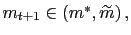 $ m_{t+1}\in\left( m^{\ast},\widetilde{m}\right) ,$
