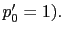 $ p_{0}^{\prime}=1).$