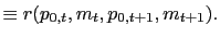 $\displaystyle \equiv r(p_{0,t},m_{t},p_{0,t+1},m_{t+1}).$