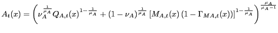 $\displaystyle A_{t}(x)=\left( \nu_{A}^{\frac{1}{\mu_{A}}}Q_{A,t}(x)^{1-\frac{1}... ...}(x)\right) \right] ^{1-\frac{1}{\mu_{A}}}\right) ^{\frac {\mu_{A}}{\mu_{A}-1}}$