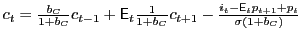 $ c_{t}=\frac{b_{C}}{1+b_{C}} c_{t-1}+\mathsf{E}_{t}\frac{1}{1+b_{C}}c_{t+1}-\frac{i_{t}-\mathsf{E} _{t}p_{t+1}+p_{t}}{\sigma\left( 1+b_{C}\right) }$