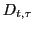 $ D_{t,\tau}$