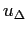 $ u_{\Delta}$