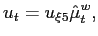 $\displaystyle u_{t}=u_{\xi5}\hat{\mu}_{t}^{w},$