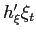 $ h_{\xi}^{\prime}\xi_{t}$