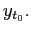 $ y_{t_{0}}.$