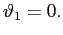 $ \vartheta_{1}=0.$