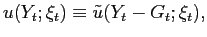 $\displaystyle u(Y_{t};\xi_{t})\equiv\tilde{u}(Y_{t}-G_{t};\xi_{t}), $