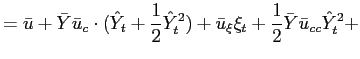 $\displaystyle =\bar{u}+\bar{Y}\bar{u}_{c}\cdot(\hat{Y}_{t}+{\frac{1}{2}}\hat{Y}_{t} ^{2})+\bar{u}_{\xi}\xi_{t}+{\frac{1}{2}}\bar{Y}\bar{u}_{cc}\hat{Y}_{t} ^{2}+$