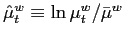 $ \hat{\mu}_{t}^{w}\equiv\ln\mu_{t}^{w}/\bar{\mu}^{w}$