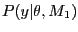 $ P(y\vert\theta,M_{1})$