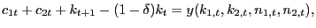 $\displaystyle c_{1t}+c_{2t}+k_{t+1}-(1-\delta)k_{t}=y(k_{1,t},k_{2,t},n_{1,t},n_{2,t}),$