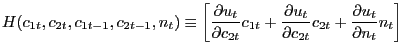 $\displaystyle H(c_{1t},c_{2t},c_{1t-1},c_{2t-1},n_{t})\equiv\left[ \frac{\parti... ..._{t}}{\partial c_{2t}}c_{2t} +\frac{\partial u_{t}}{\partial n_{t}}n_{t}\right]$
