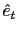 $ \hat{e}_{t}$