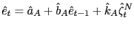 $ \hat{e}_{t}=\hat{a}_{A} +\hat{b}_{A}\hat{e}_{t-1}+\hat{k}_{A}\hat{\zeta}_{t}^{N}$
